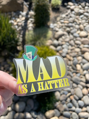 Mad as a Hatter- Clear Weatherproof Vinyl
