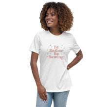 Load image into Gallery viewer, Pink Rather Be Sewing Women&#39;s Relaxed T-Shirt